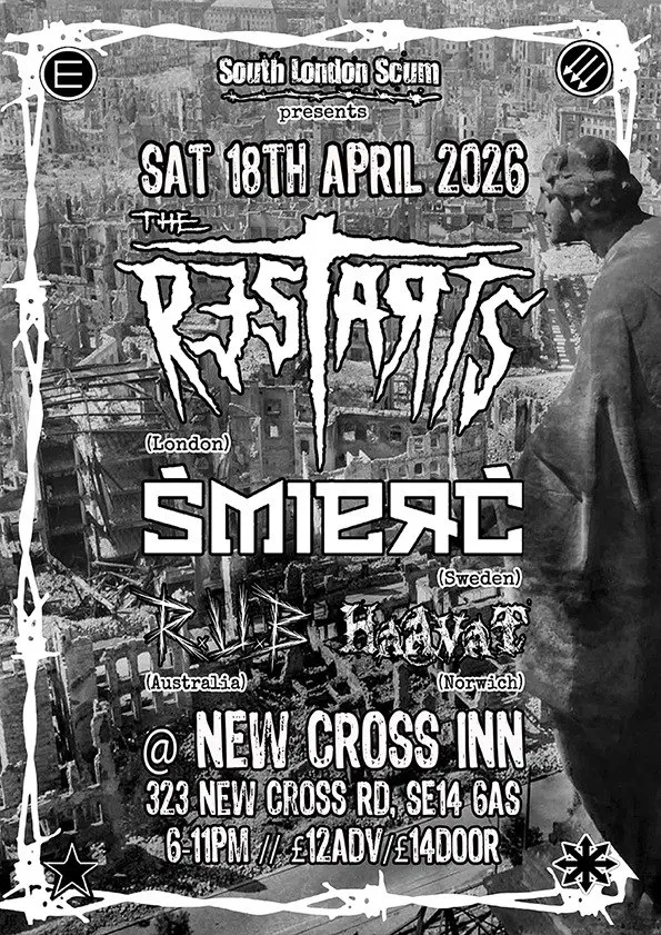 South London Scum presents: THE RESTARTS + ŚMIERĆ (Stockholm) + R.U.B (Melbourne) + HAAVAT